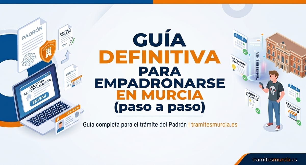 Guía paso a paso para empadronarse en el Ayuntamiento de Murcia en 2026